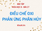 Bài tập về Điều chế khí Oxi và phản ứng phân hủy: Giải bài tập 1, 2, 3, 4, 5, 6, 7 trang 99 SGK Hóa lớp 8 bài 27
